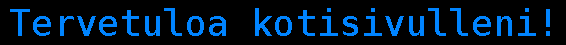 Tervetuloa kotisivulleni!
